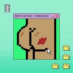 SENTA NA PIKA [FREE DL] - SANDWICHO