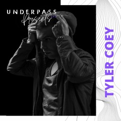 UNDERPASS Presents: Tyler Coey [UPE2]