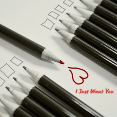 I Just Want You