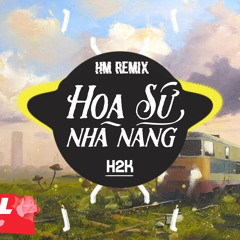 Hoa Sứ Nhà Nàng (HM Remix)