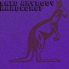Said Anybody Hardcore?