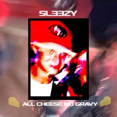SL33ZY - All Cheese No Gravy (Funky House)