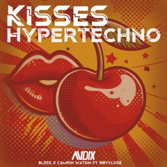 BL3SS X CamrinWatsin & bbyclose - Kisses (ANDIX HYPTERTECHNO EDIT)