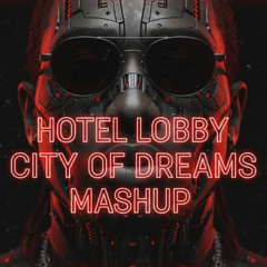 City of Dreams x Hotel Lobby [ELE0S Mashup]