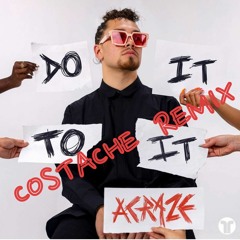 ACRAZE - Do It To It Feat. Cherish (COSTACHE REMIX)