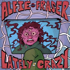 Lately Crazy (FREE DOWNLOAD)