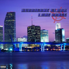 Hurricane Clark - Long Range (Prod. by 7K)