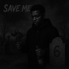 SAVE ME