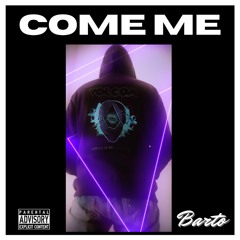 Barto - Come Me (Prod. Jacob aka KONYAK JAK)
