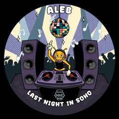 PREMIERE: Aleb - Last Night In Soho [Hive Label]