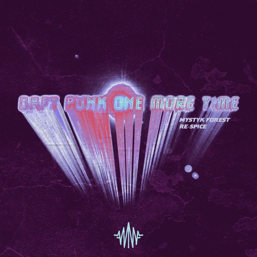 Daft Punk - One More Time (Mystyk Forest Re-Spice) [FREE DL]