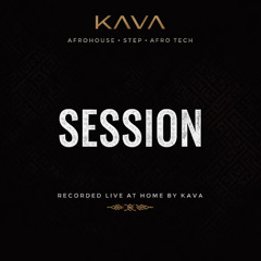 KAVA – Home Session  Vol.1 (30min Live Mix)