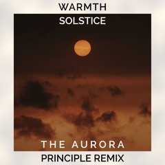 Warmth - Solstice (The Aurora Principle Remix)