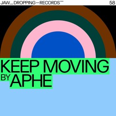 PREMIERE: APHE - Keep Moving