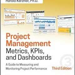 DOWNLOAD??eBook?? Project Management Metrics, KPIs, and Dashboards: A Guide to Measuring and Monitor