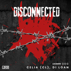 CELIA (CL), DI LOAN - Disconnected (Original Mix) - FREE DOWNLOAD