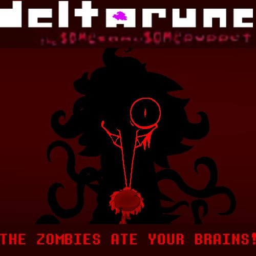 THE ZOMBIES ATE YOUR BRAINS! - [Deltarune; The 3Same Puppet]