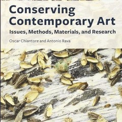 ⚡Audiobook🔥 Conserving Contemporary Art: Issues, Methods, Materials, and Research
