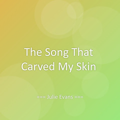 The Song That Carved My Skin