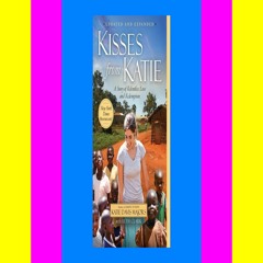 Read [ebook] (pdf) Kisses from Katie A Story of Relentless Love and Redemption  By Katie Davis Major
