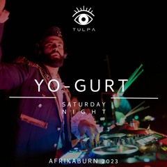 YO-GURT - TULPA - Saturday Night @ AFRIKABURN 2023