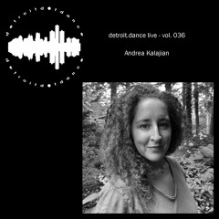 detroit.dance live - vol. 036 : Andrea Kalajian