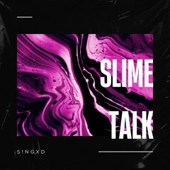 SLIME TALK (prod. by VIIDC-X)