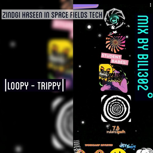 "Zindgi Haseen In Space Fields Tech" |Loopy - Trippy| - Mix By Bili302°