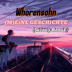 Whorensohn - (M)eine Geschichte (5k1nny Remix)