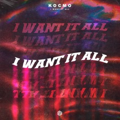 KOCMO - I Want It All