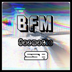 Kazmatic - B.F.M ft. SSB MC (FREE DL)