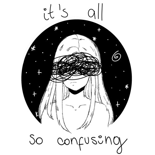 it's all so confusing.