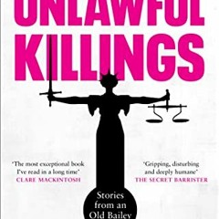 [Read] PDF EBOOK EPUB KINDLE Unlawful Killings: Life, Love and Murder: Trials at the