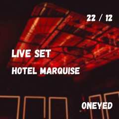 Live set "hôtel marquise" (ONEYED)