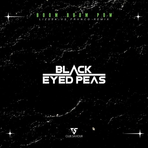 Stream Black Eyed Peas Boom Boom Pow (Lizdek X FRVNCO Remix) by Club