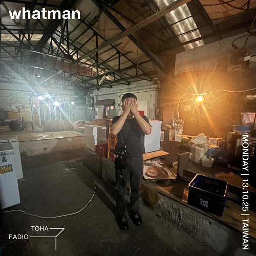 whatman @ TOHA Radio 2025.10.13