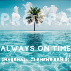 Proppa - Always On Time (Marshall Clemens Remix)