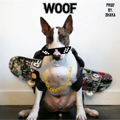 WOOF (prod by. shaka)