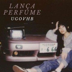 UGOVHB - LANÇA PERFUME Slowed