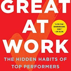 VIEW [PDF EBOOK EPUB KINDLE] Great at Work: The Hidden Habits of Top Performers by  Morten T. Hansen