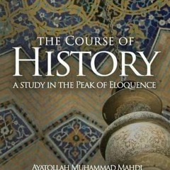 [ACCESS] [EBOOK EPUB KINDLE PDF] The Course of History: A Study in the Peak of Eloque