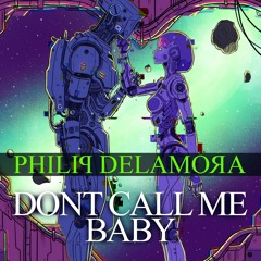 Don't Call Me Baby With Philip De La Mora