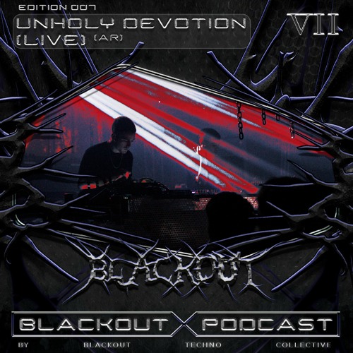 BLACKOUT Podcast VII: Unholy Devotion (Live) [AR]