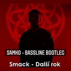 Smack - Další rok (Samko Bassline Remix)