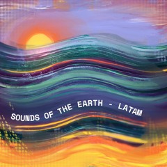 Sounds of the Earth - Latam