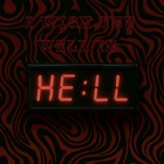 I Wish You Well In Hell