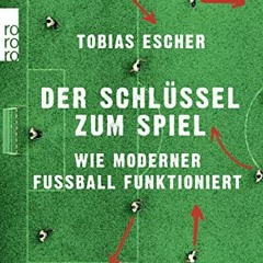 PDF/READ❤️ Der Schlüssel zum Spiel: Wie moderner Fußball funktioniert