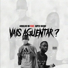 Arnaldo NB - Vais Aguentar?(Feat. Super Mario)