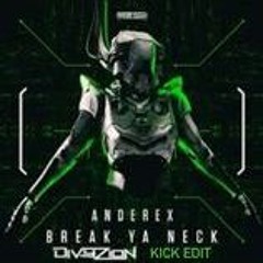 Anderex - Break Ya Neck Divyzion Edit