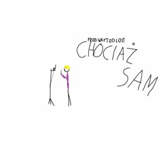 CHOCIAŻ SAM (prod. waytoolost)